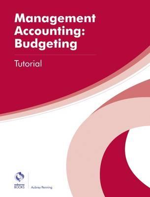 Management Accounting: Budgeting Tutorial - Aubrey Penning