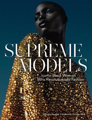 Supreme Models:Iconic Black Women Who Revolutionized Fashion - Marcellas Reynolds