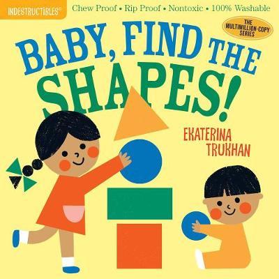 Indestructibles: Baby, Find the Shapes! - Amy Pixton