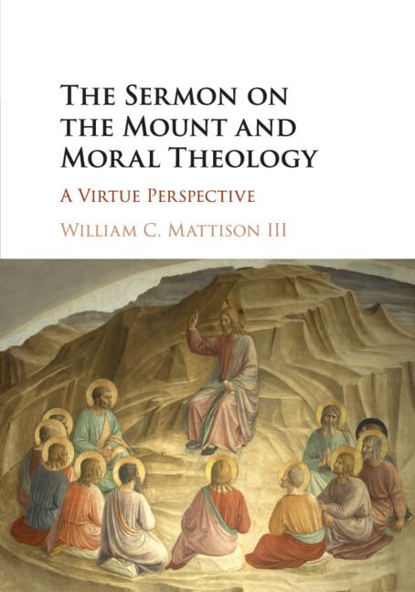 Sermon on the Mount and Moral Theology - William C Mattison  III