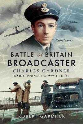 Battle of Britain Broadcaster - Robert Gardner MBE