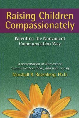 Raising Children Compassionately - M B Rosenberg
