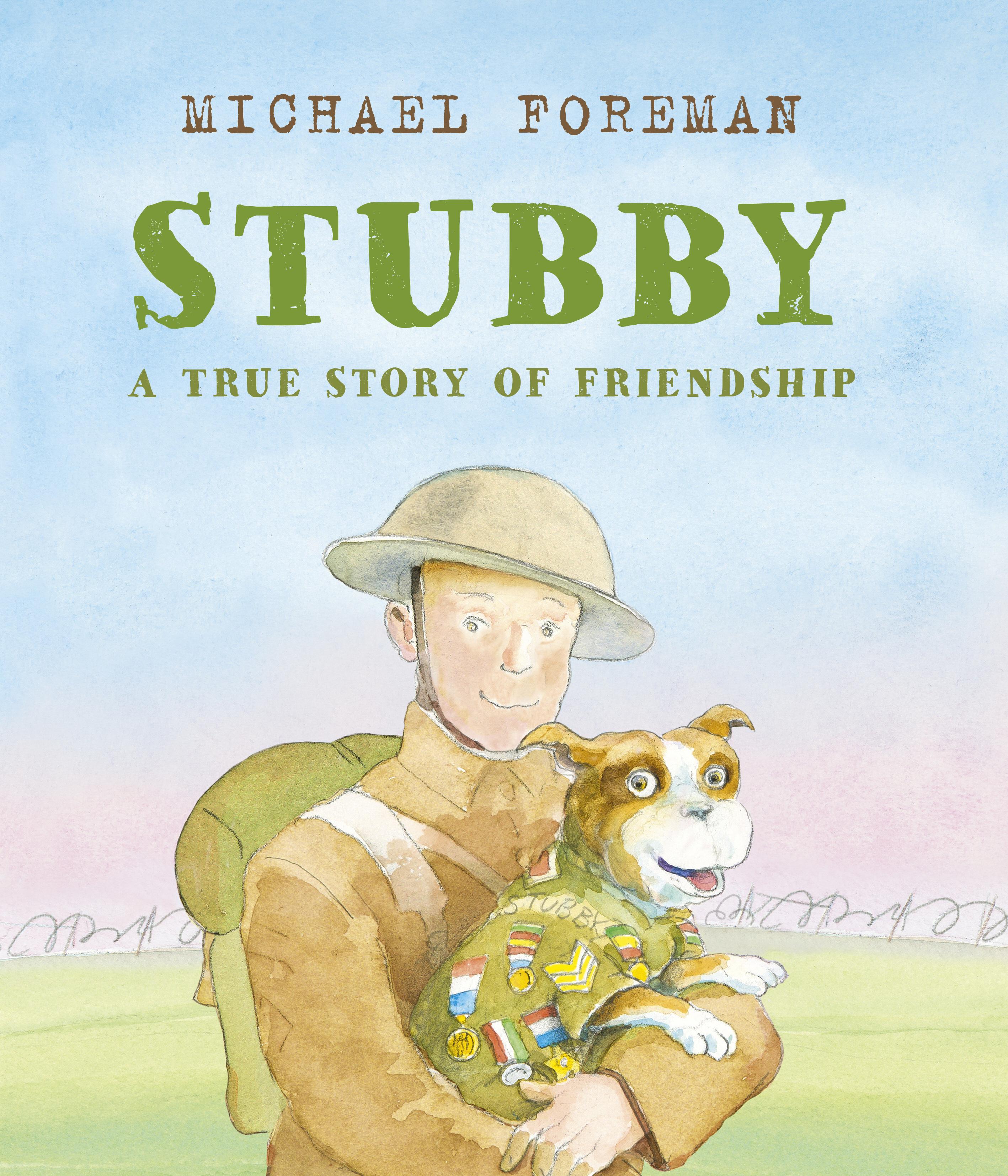 Stubby: A True Story of Friendship - Michael Foreman