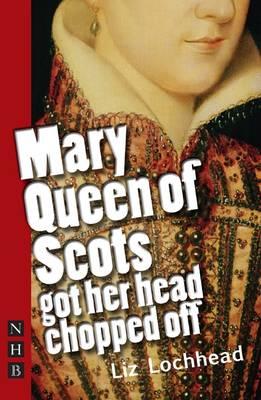 Mary Queen of Scots Got Her Head Chopped Off - Liz Lockhead