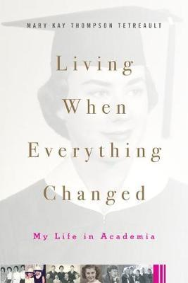 Living When Everything Changed - Mary Kay Thompson Tetreault