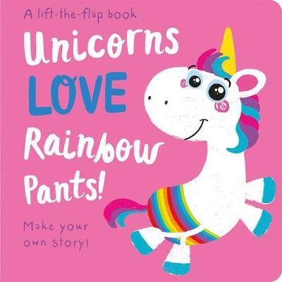 Unicorns LOVE Rainbow Pants! - Lift the Flap - Jenny Copper