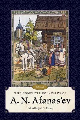 Complete Folktales of A. N. Afanas'ev, Volume II - Jack V Haney