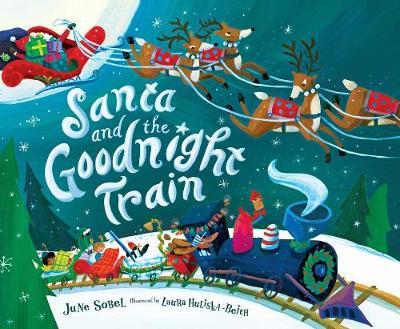 Santa and the Goodnight Train - June Sobel
