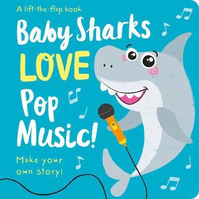 Baby Sharks LOVE Pop Music! - Lift the Flap - Jenny Copper