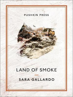 Land of Smoke - Sara Gallardo