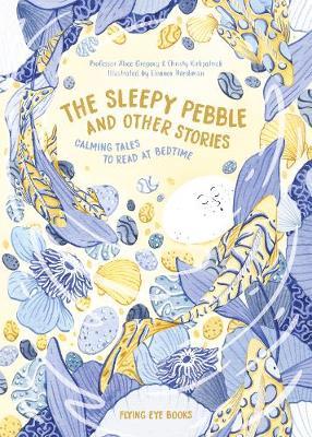 Sleepy Pebble and Other Bedtime Stories - Alice M Gregory