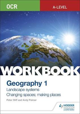 OCR A-level Geography Workbook 1: Landscape Systems and Chan - Peter Stiff;