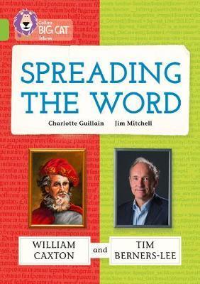 Spreading the Word: William Caxton and Tim Berners-Lee - Charlotte Guillain