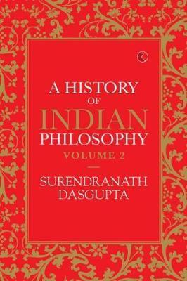 HISTORY OF INDIAN PHILOSOPHY: VOLUME II - Surendranath Dasgupta
