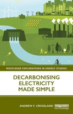 Decarbonising Electricity Made Simple - Andrew F Crossland