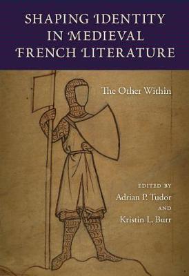 Shaping Identity in Medieval French Literature - Adrian P. Tudor