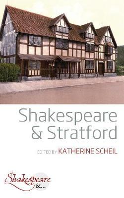 Shakespeare and Stratford - Katherine Scheil