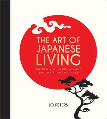 Art of Japanese Living - Jo Peters