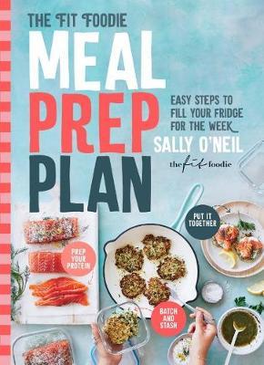 Fit Foodie Meal Prep Plan - Sally O'Neil