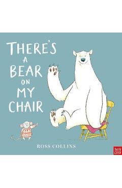Coperta cărții 'There's a Bear on My Chair - Ross Collins'