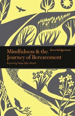 Mindfulness & the Journey of Bereavement - Peter Bridgewater