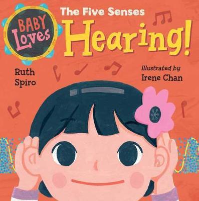 Baby Loves the Five Senses: Hearing! - Ruth Spiro