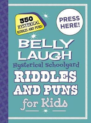 Belly Laugh Hysterical Schoolyard Riddles and Puns for Kids -  Sky Pony Press
