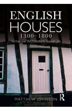 Coperta cărții 'English Houses 1300-1800 - Matthew Johnson'