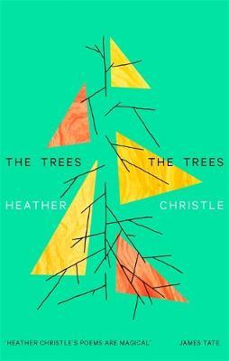 Trees The Trees - Heather Christle