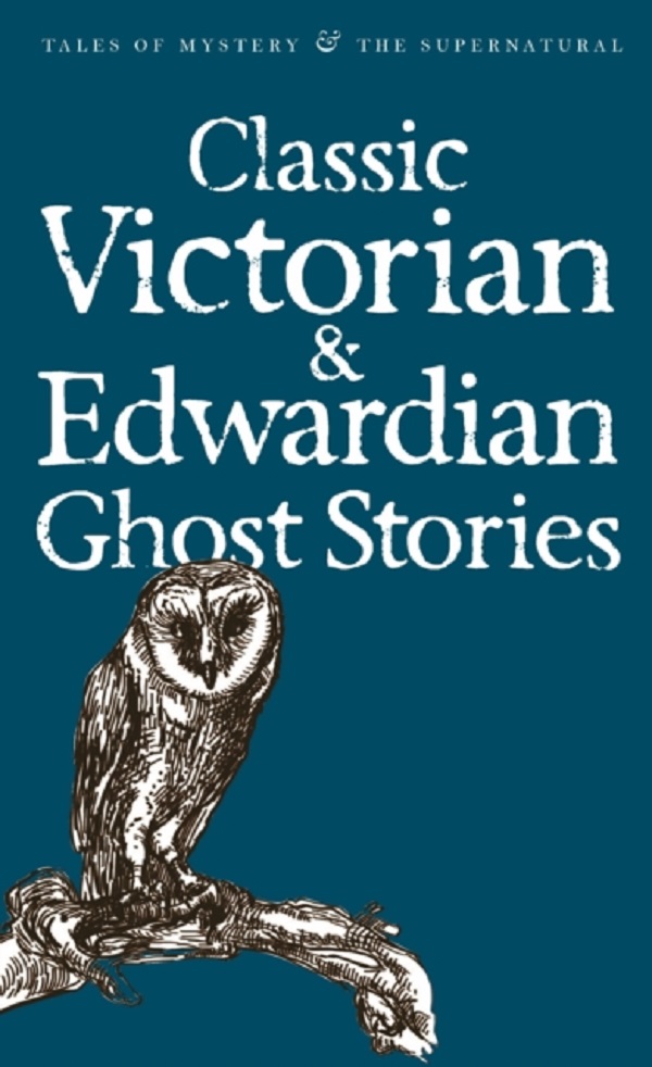 Classic Victorian & Edwardian Ghost Stories - David Stuart Davies