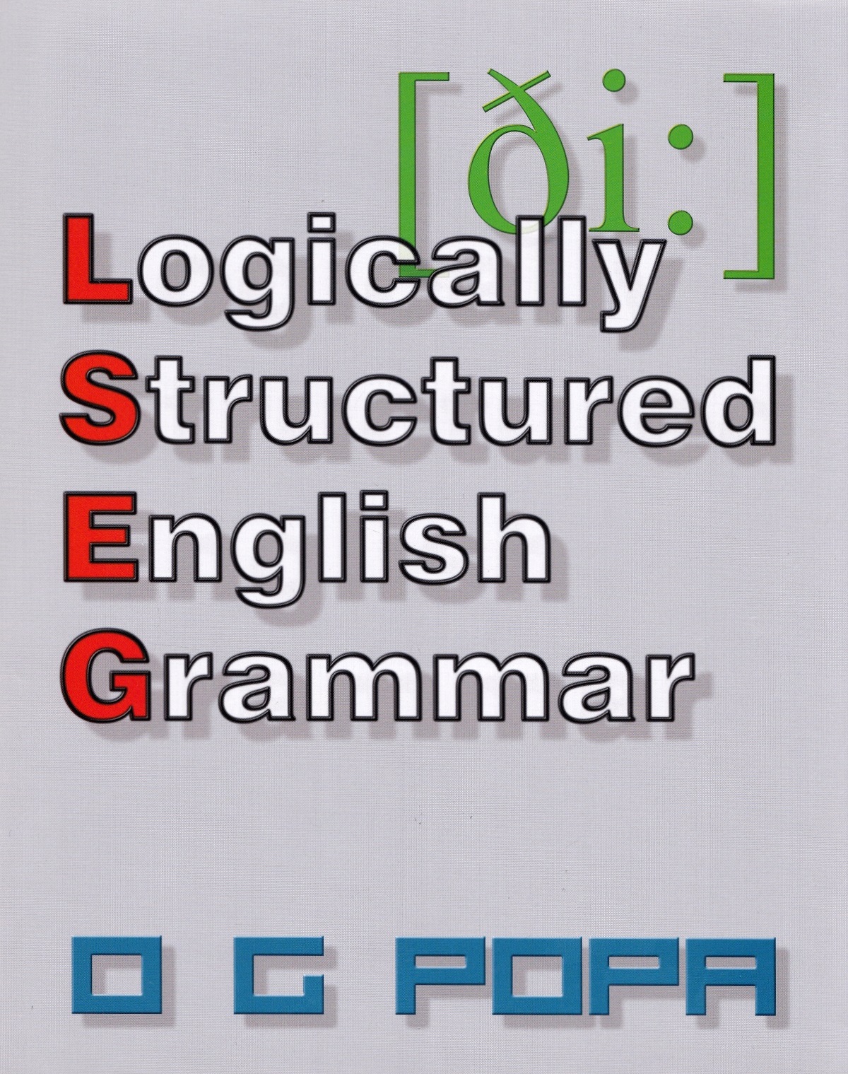 Coperta cărții 'Logically Structured English Grammar - O.G. Popa'