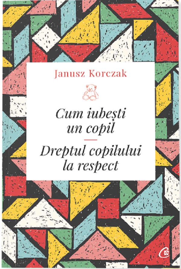 Self-indulgence shut Counterfeit Cum iubesti un copil - Janusz Korczak - 9786064403261 - Libris