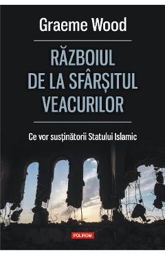 Coperta cărții 'Razboiul de la sfarsitul veacurilor - Graeme Wood'
