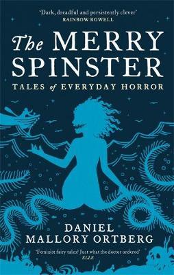 Merry Spinster - Daniel Mallory Ortberg
