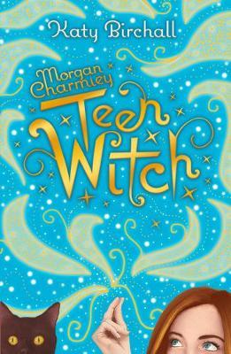 Morgan Charmley: Teen Witch - Katy Birchall