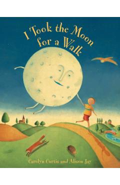 I Took the Moon for a Walk - Carolyn Curtis