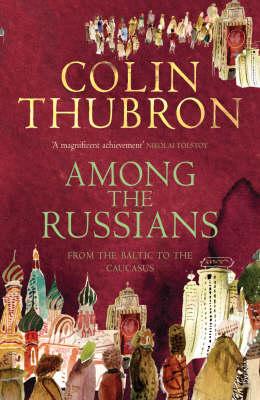 Among The Russians - Colin Thubron