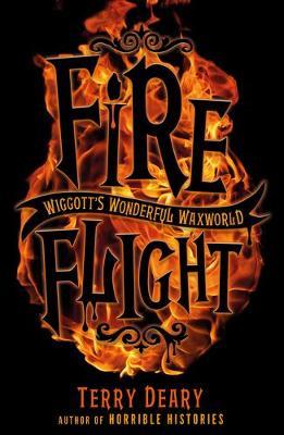Wiggott's Wonderful Waxworld 2: Fire Flight - Terry Deary