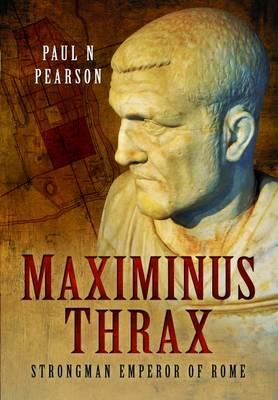 Maximinus Thrax - Paul N Pearson
