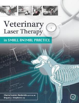 Veterinary Laser Therapy in Small Animal Practice - Maria Suarez Redondo