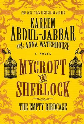 Mycroft and Sherlock: The Empty Birdcage - Kareem Abdul-Jabbar