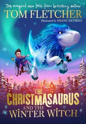 Christmasaurus and the Winter Witch - Tom Fletcher