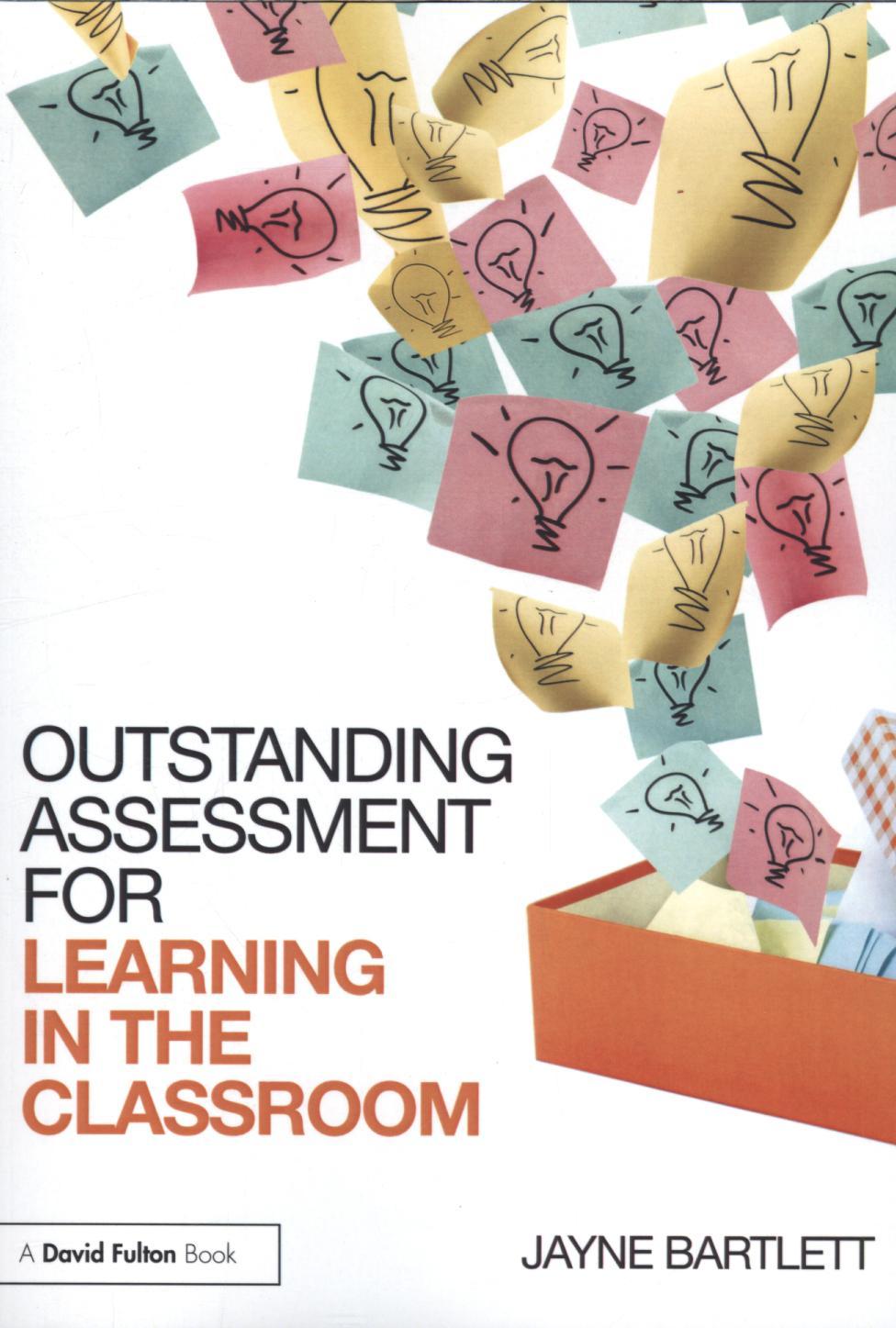 Outstanding Assessment for Learning in the Classroom - Jayne Bartlett