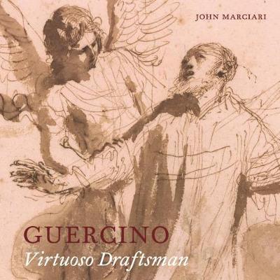 Guercino: Virtuoso Draftsman - John Marciari