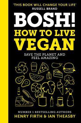 BOSH! How to Live Vegan - Henry Firth