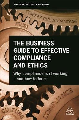 Business Guide to Effective Compliance and Ethics - Andrew Hayward
