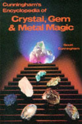 Encyclopaedia of Crystal, Gem and Metal Magic - Scott Cunningham