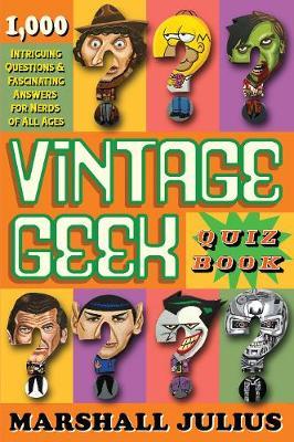 Vintage Geek: The Quiz Book - Marshall Julius