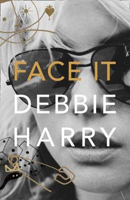 Face It - Debbie Harry