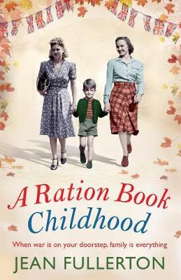 Ration Book Childhood - Jean Fullerton
